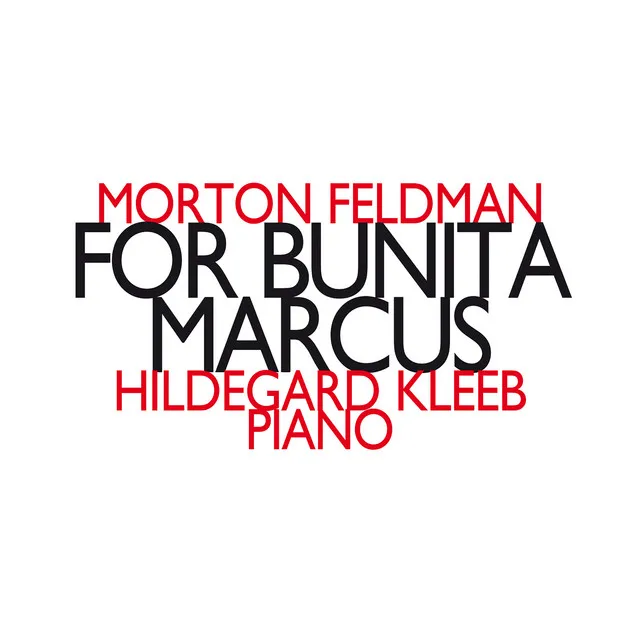 Morton Feldman: For Bunita Marcus