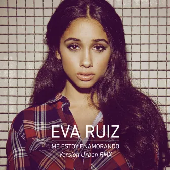 Me estoy enamorando (feat. Rasel) [Urban Remix] by Eva Ruiz