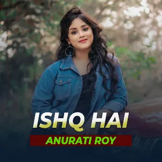 Ishq Hai by Anurati Roy