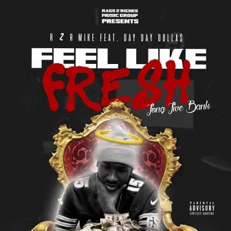 Feel Like Fresh by R2rmike