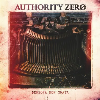 Persona Non Grata by Authority Zero