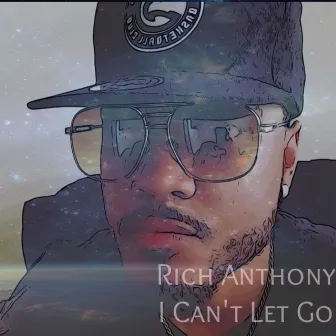 I Can't Let Go by Rich Anthony