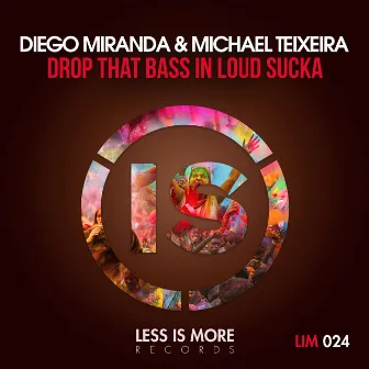 Drop That Bass and Loud Sucka by Michael Teixeira