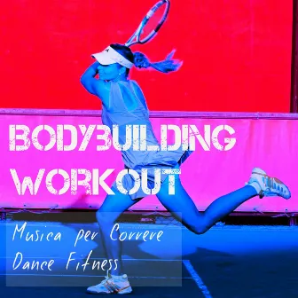 Bodybuilding Workout - Musica per Correre Dance Fitness con Suoni Deep House Electro Techno by Gym Music DJ