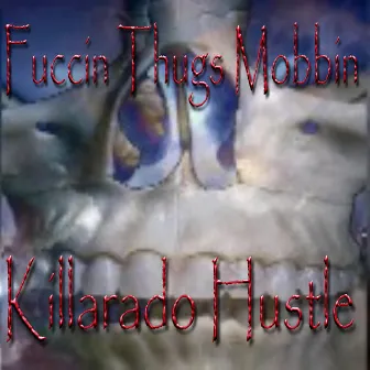 Killarado Hustle by Fuccin Thugs Mobbin