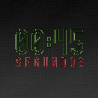 00:45 (Segundos) by Martins Revoltoclan