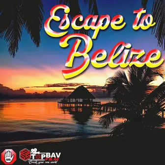 ESCAPE TO BELIZE RIDDIM by Stop Bav Music