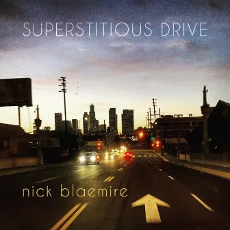 Superstitious Drive by Nick Blaemire