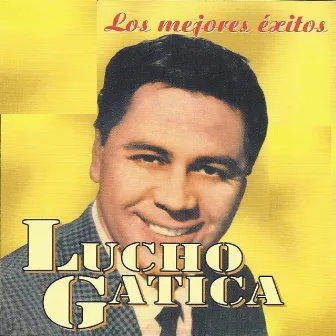 Los Mejores Exitos de Lucho Gatica by Lucho Gatica