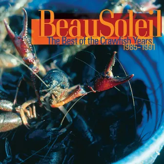 The Best of the Crawfish Years, 1985-1991 by BeauSoleil