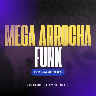 Mega Arrocha Funk dos Paredões by Leo Dj 015