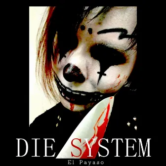 El Payaso by Die System