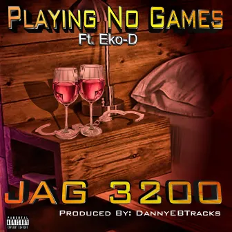 Playing No Games by JAG 3200