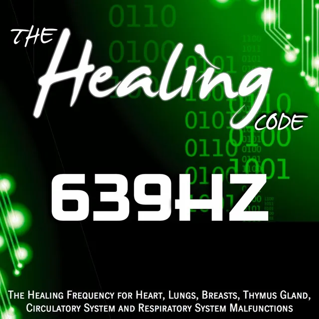 The Healing Code: 639 Hz - 1 Hour Healing Frequency for Heart, Lungs, Breasts, Thymus Gland, Circulatory System and Respiratory System Malfunctions