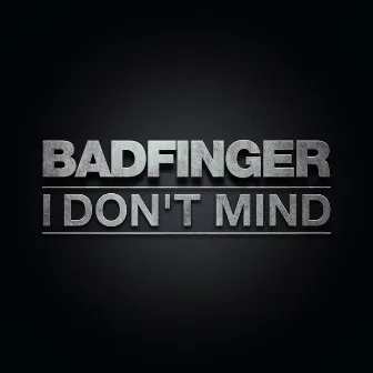 I Don't Mind by Badfinger