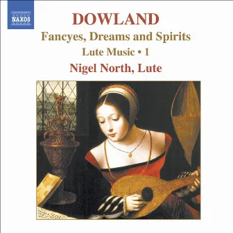 Dowland, J.: Lute Music, Vol. 1 - Fancyes, Dreams and Spirits by John Dowland