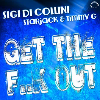 Get the F..K Out! by Sigi Di Collini