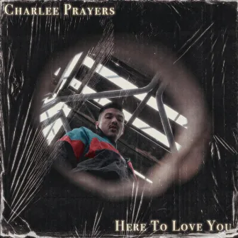 Here To Love You by Charlee Prayers