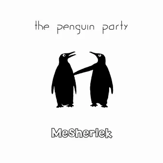 Mesherlek by The Penguin Party