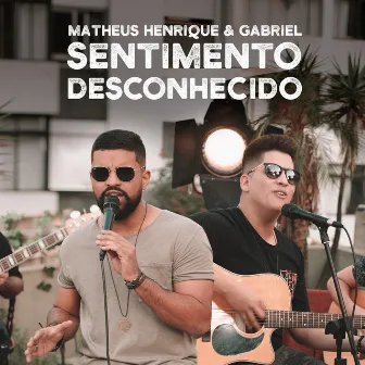 Sentimento Desconhecido (Acústico) by Matheus Henrique & Gabriel