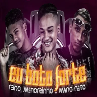 Eu Boto Forte (Remix) by MC Menorzinho