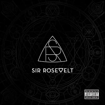 Sir Rosevelt by Sir Rosevelt