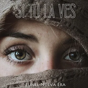 Si Tu la Ves by Eunel Nueva Era