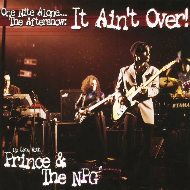 One Nite Alone... The Aftershow: It Ain't Over! (Up Late with Prince & The NPG) [Live]