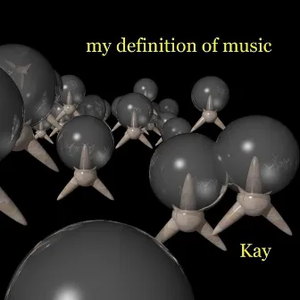 My Definition of Music by Kay