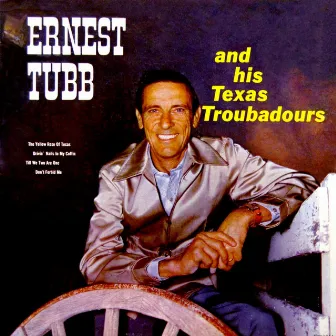 Ernest Tubb And His Texas Troubadours by Ernest Tubb & His Texas Troubadours