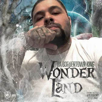 Wonder Land by Da Bordertown King