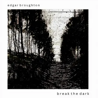 Break The Dark by Edgar Broughton