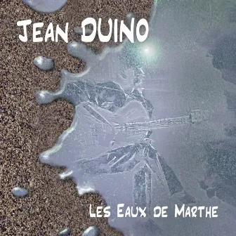 Les eaux de Marthe by Jean Duino