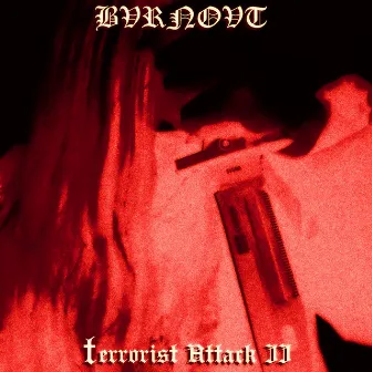 TERRORI$T ATTACK II by BVRNOVT