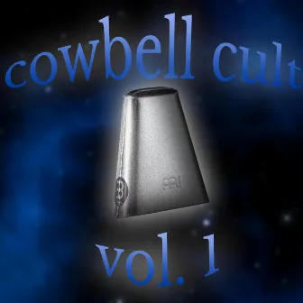 Cowbell Cult, Vol. 1 by Cowbell Cult