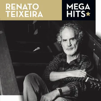 Mega Hits - Renato Teixeira (Remasterizado) by Renato Teixeira