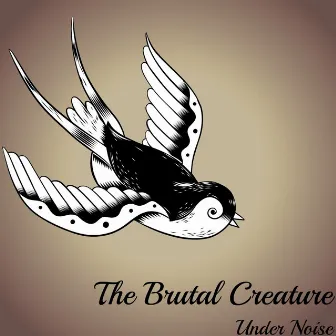 The Brutal Creature by Under Noise