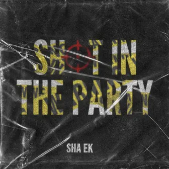 Shot in the Party by Sha EK