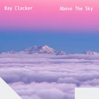 Above The Sky by Kay Clacker