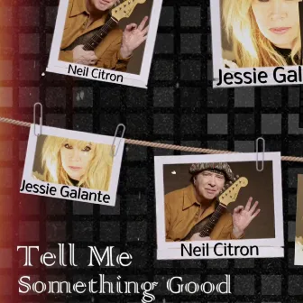 Tell Me Something Good by Jessie Galante