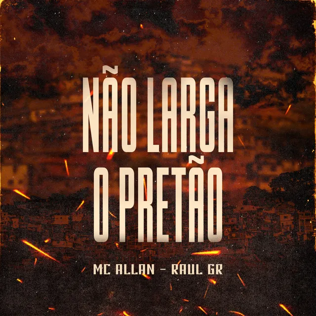 Não Larga o Pretão