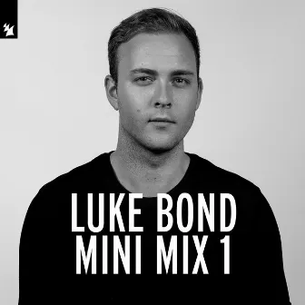 Luke Bond Mini Mix 1 by Luke Bond