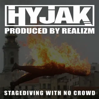 Stage Diving With No Crowd by Hyjak