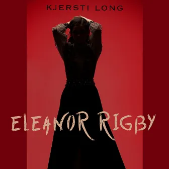 Eleanor Rigby by Kjersti Long