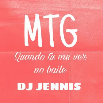 Mtg Quando Tu Me Ver no Baile (Live) by DJ JENNIS