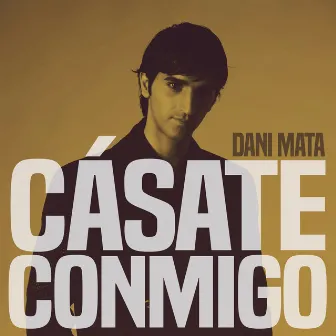 Cásate Conmigo (Pop Version) by Dani Mata