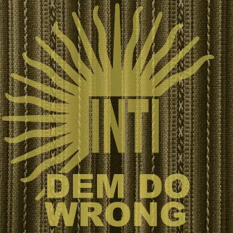 Dem Do Wrong by Inti