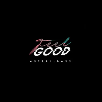 Feel Good by Astrallbass