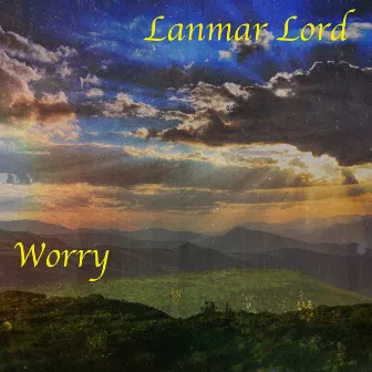 Worry by Lanmar Lord