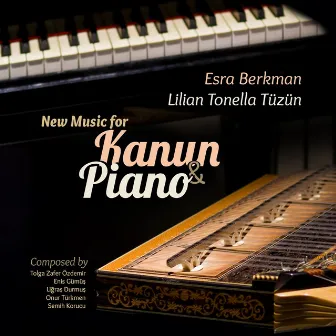 New Music for Kanun & Piano by Lilian Tonella Tüzün